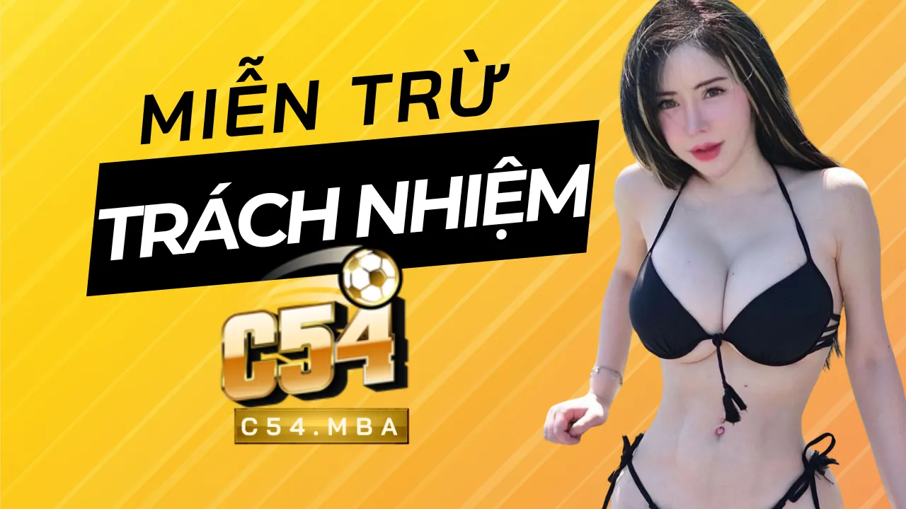 Thông tin cần nắm về miễn trừ trách nhiệm tại C54